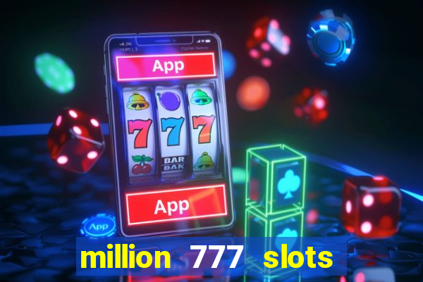 million 777 slots paga mesmo